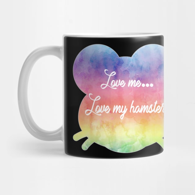 Love me love my hamster by NatLeBrunDesigns